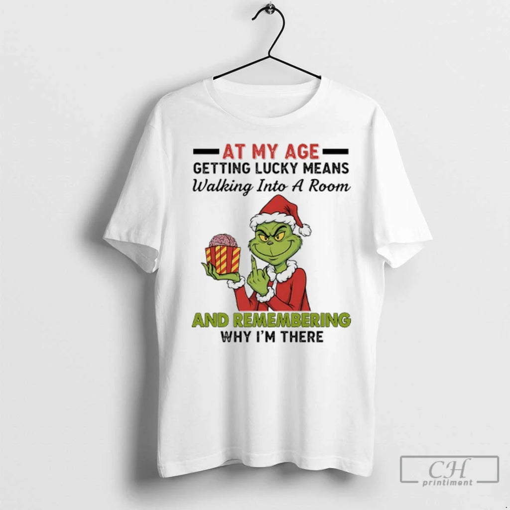Premium Grinch Santa At My Age Getting Lucky Means Walking Into A Room And Remembering