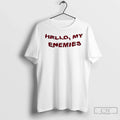 Premium Hello My Enemies