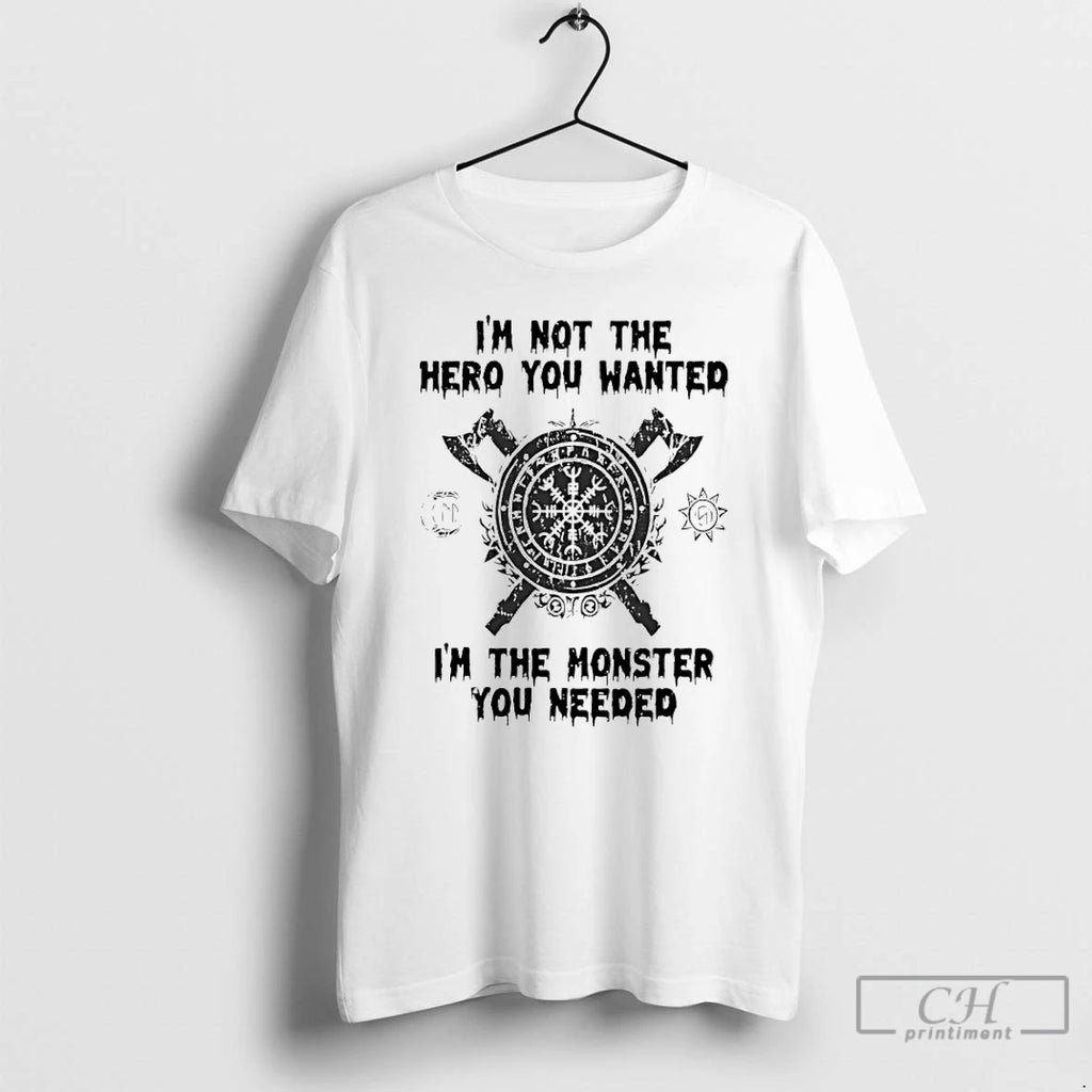 Premium Im Not The Hero You Wanted Im The Monster You Needed T Shirts Sweater
