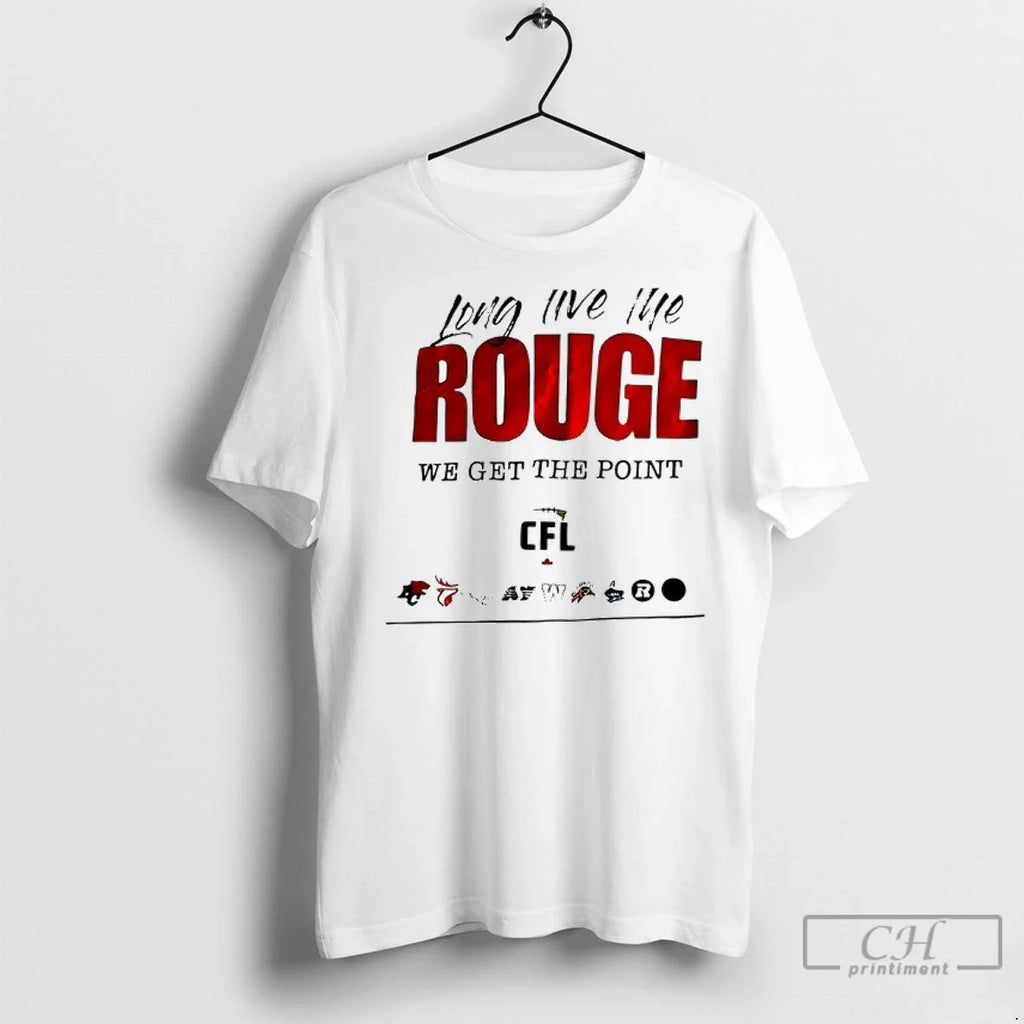 Premium Long Live The Rouge We Get The Point Cfl Logo