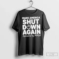 Premium Make America Shut Down Again Sponsored By Maga
