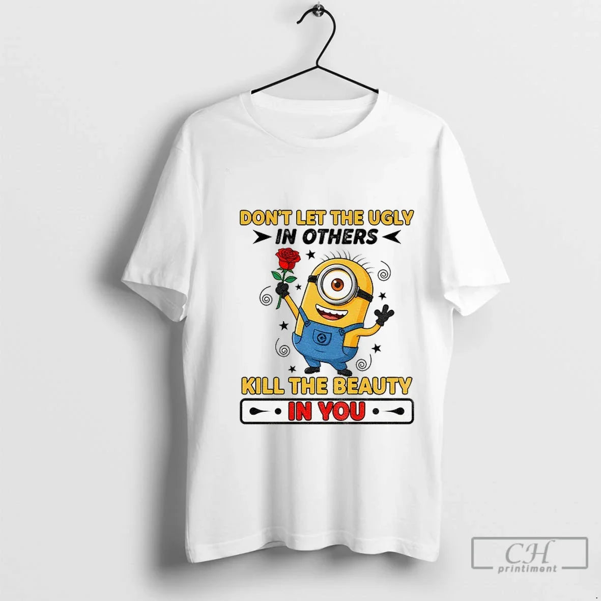 Premium Minion Dont Let The Ugly In Others Kill The Beauty In You