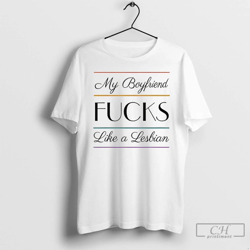 Premium My Boyfriend Fucks Like A Lesbian