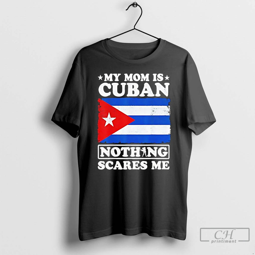Premium My Mom Is Cuban Nothing Scares Me