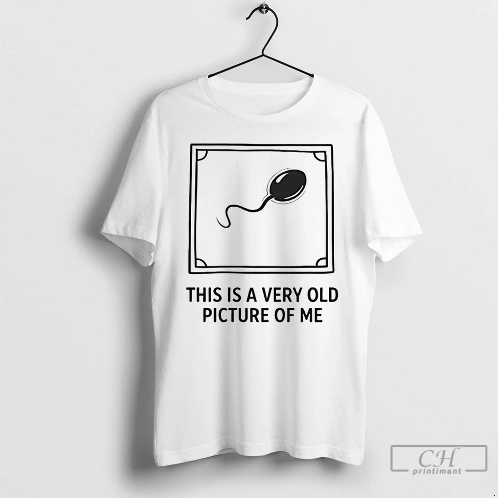Premium Sperm This Is A Very Old Picture Of Me Humor