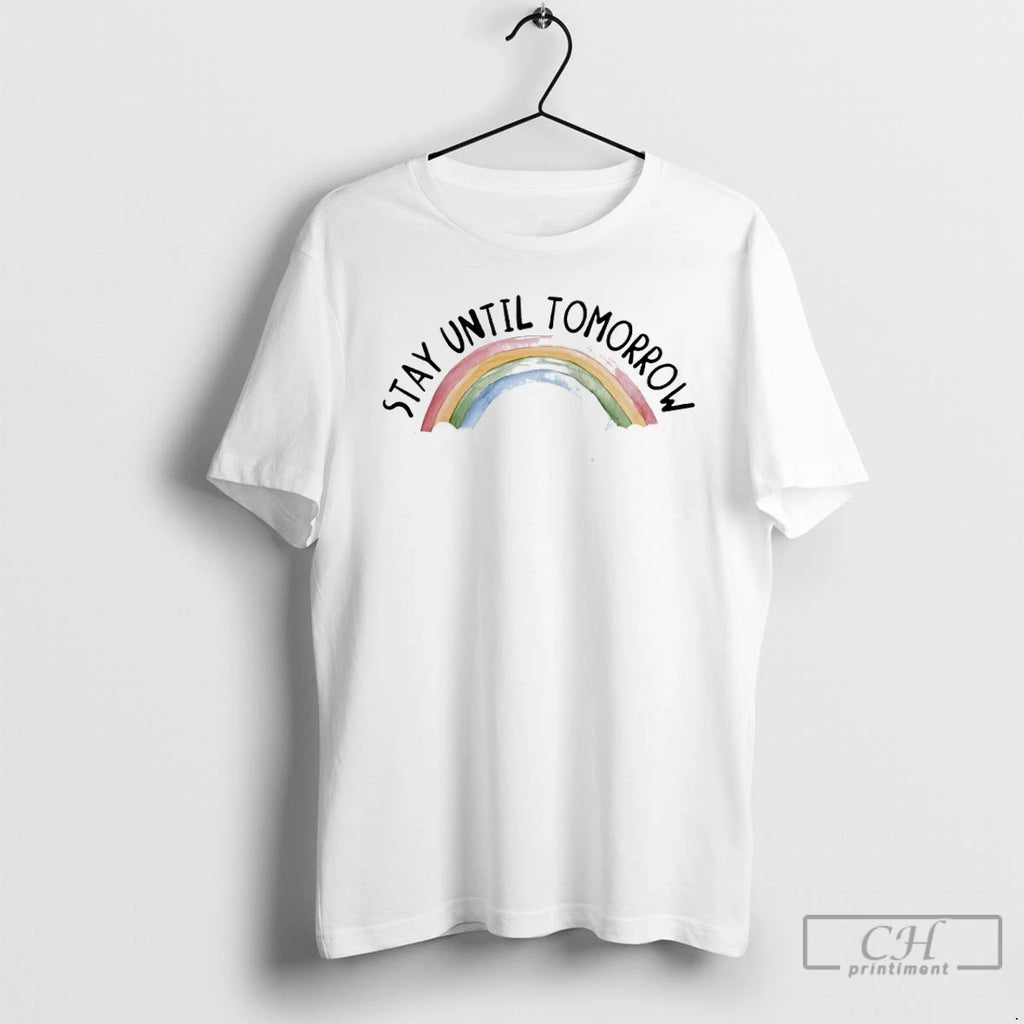 Premium Stay Until Tomorrow Rainbow Water Color