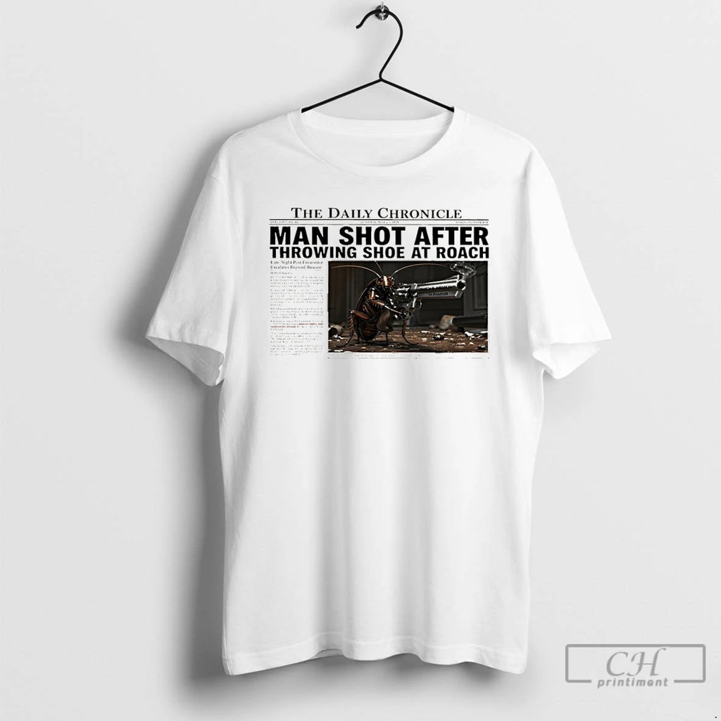 Premium The Daily Chronicle A Man Shot After Throwing Shoe At Cockroach T Shirts Sweater