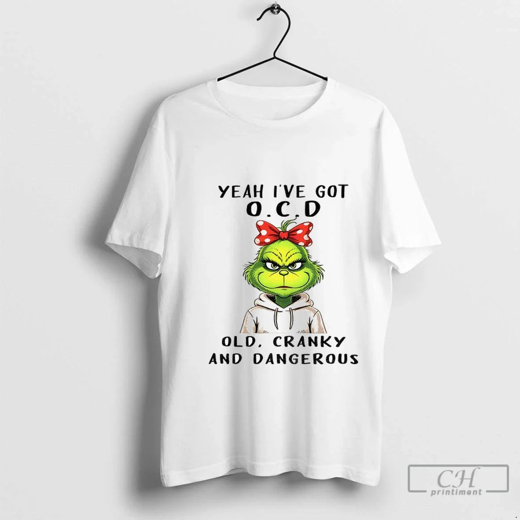 Premium The Grinch Yeah Ive Got O C D Old Cranky And Dangerous Christmas