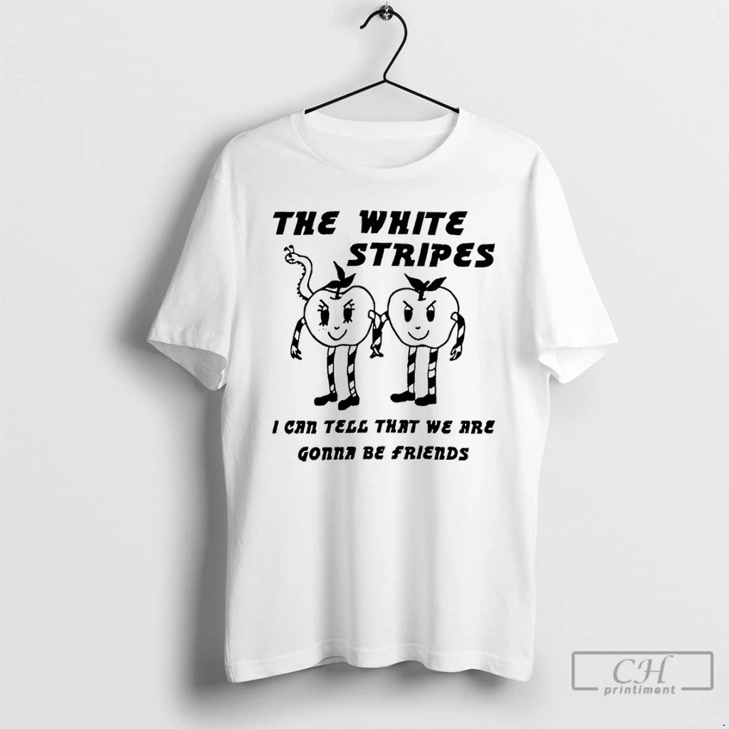 Premium The White Stripes I Can Tell That We Are Gonna Be Friends T Shirts