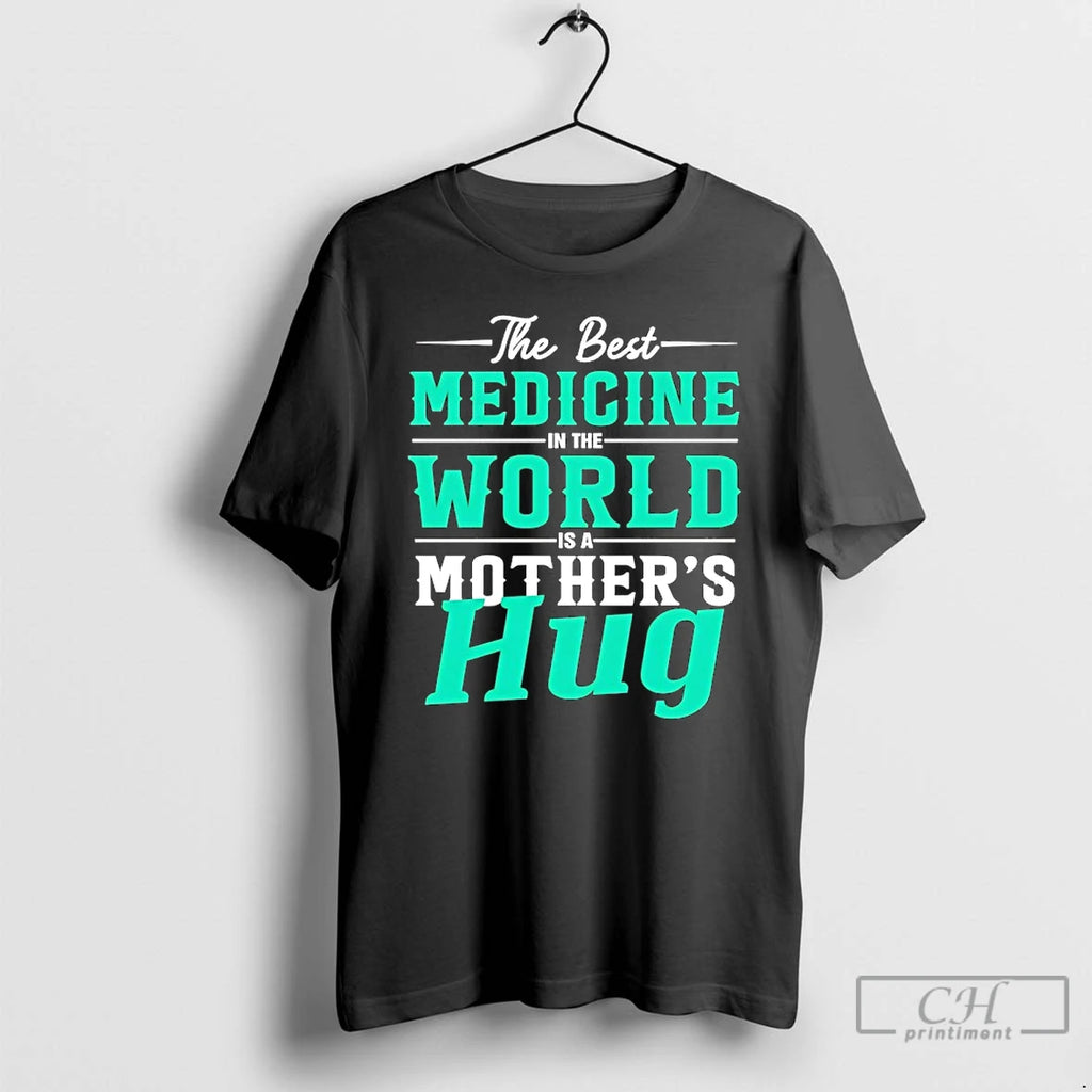 Premium The Best Medicine In The World Mothers Hug