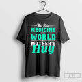 Premium The Best Medicine In The World Mothers Hug