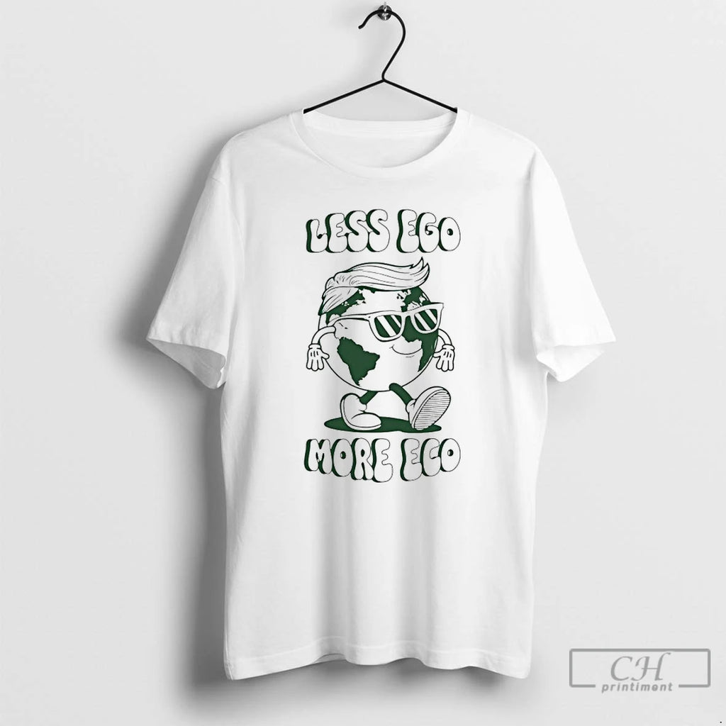 Premium Trump Earth Less Ego More Eco