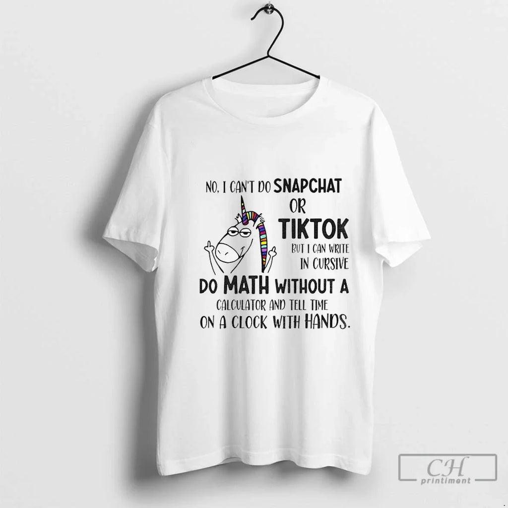 Premium Unicorn Middle Finger No I Cant Do Snapchat Or Tiktok But I Can Write