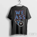 Premium We Ass Tennessee Titans Long Sleve