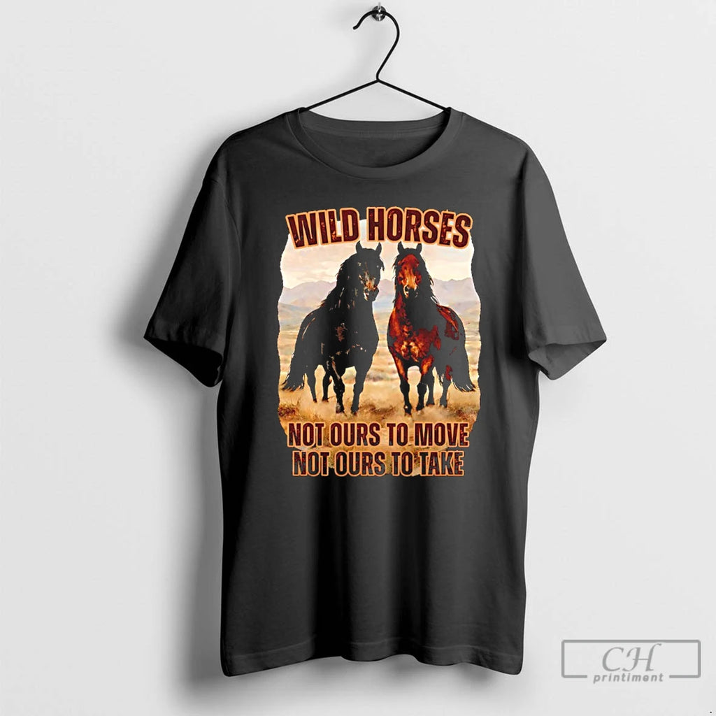 Premium Wild Horses Not Ours To Move Not Ours To Take