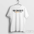 Premium You Can Do It I Be Liver In You Humor