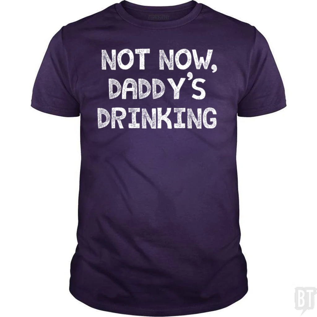 Not Now, Daddy's Drinking