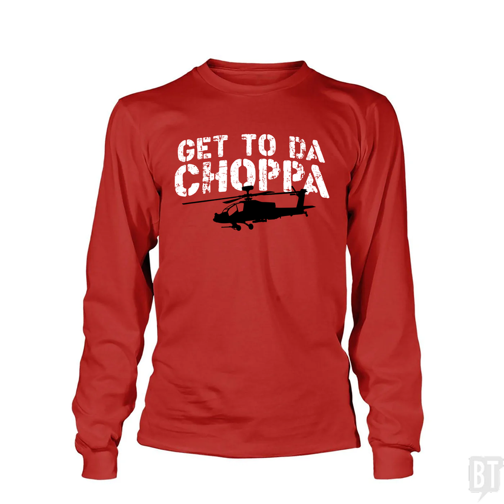 Get To Da Choppa Long Sleeve