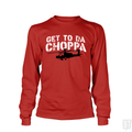 Get To Da Choppa Long Sleeve