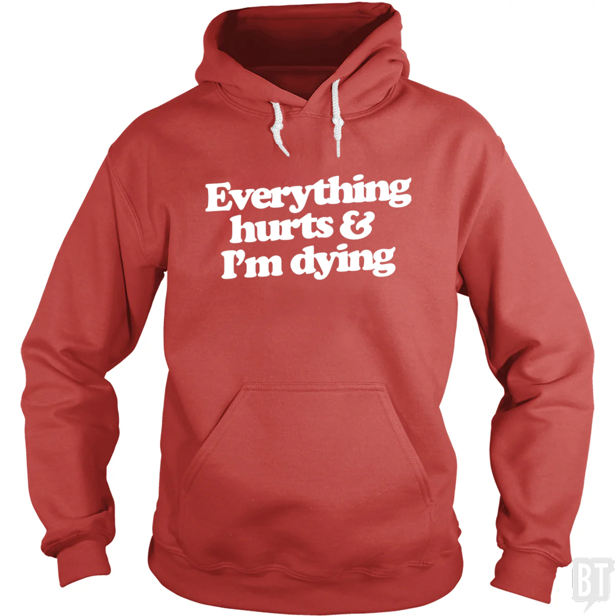 Everything Hurts And I'm Dying Hoodie
