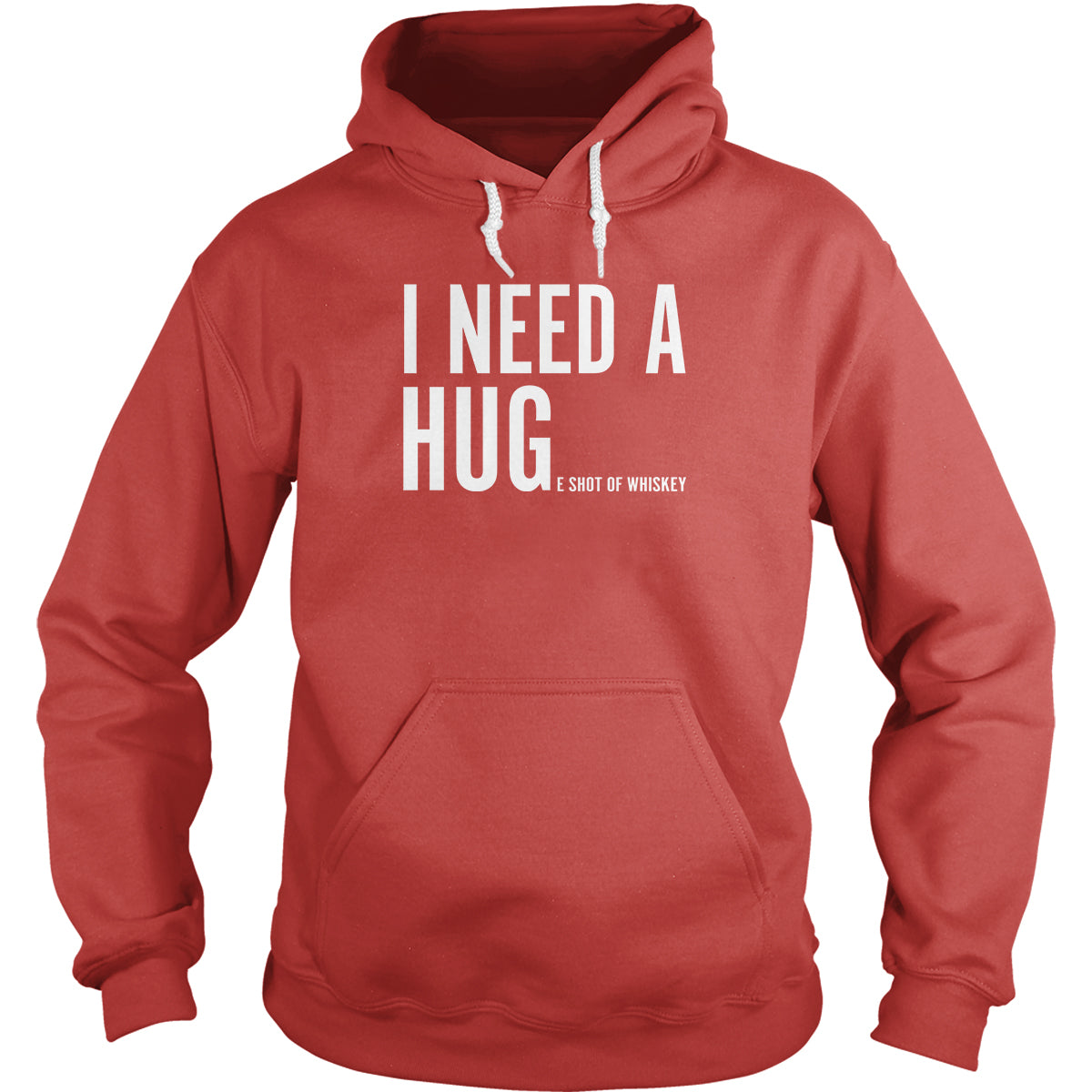 I Need A Huge Shot of Whiskey Hoodie