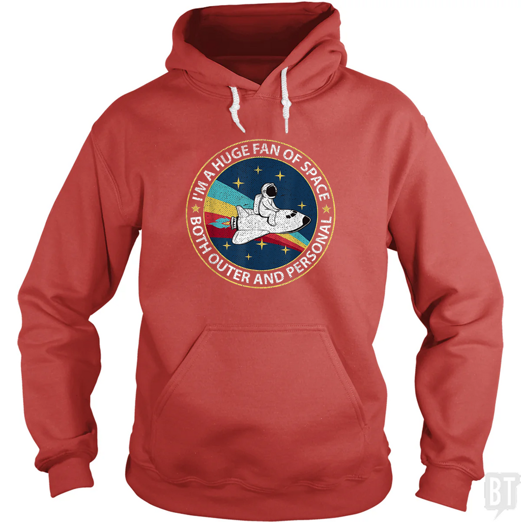 Im A Huge Fan Of Space Both Outer And Personal Hoodie
