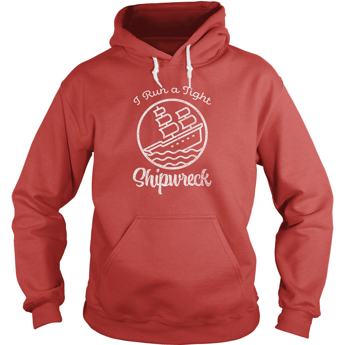 I Run A Tight Shipwreck Hoodie
