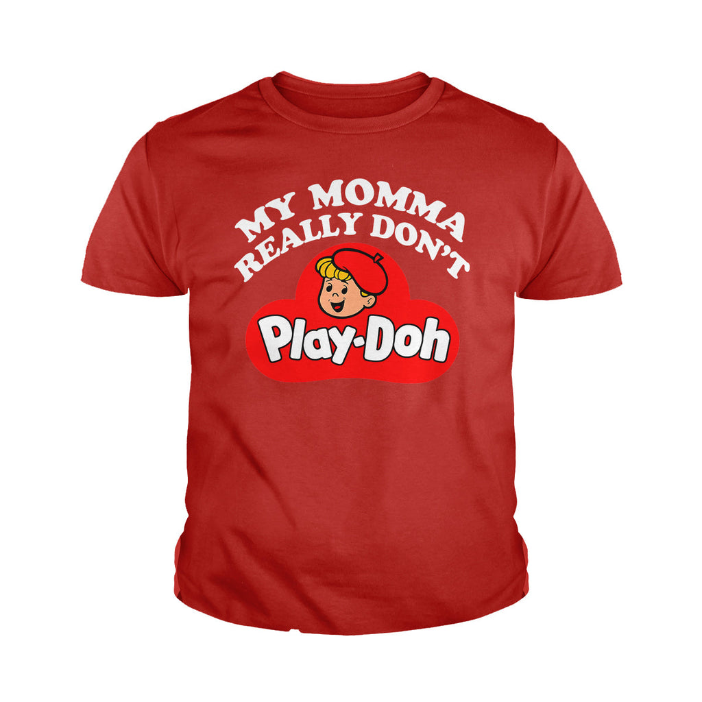 My Momma Really Don't Play Doh Kids Shirts