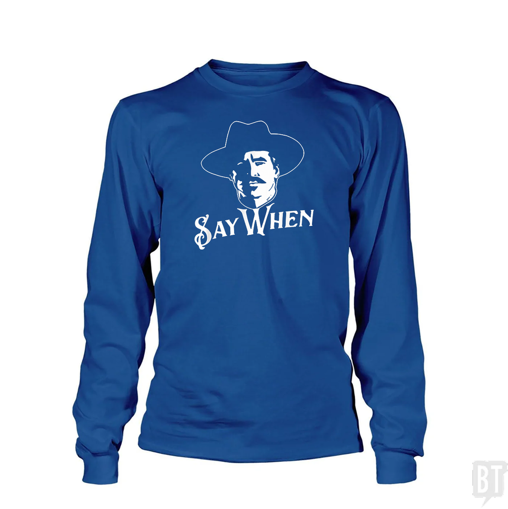 Say When Tombstone Long Sleeve