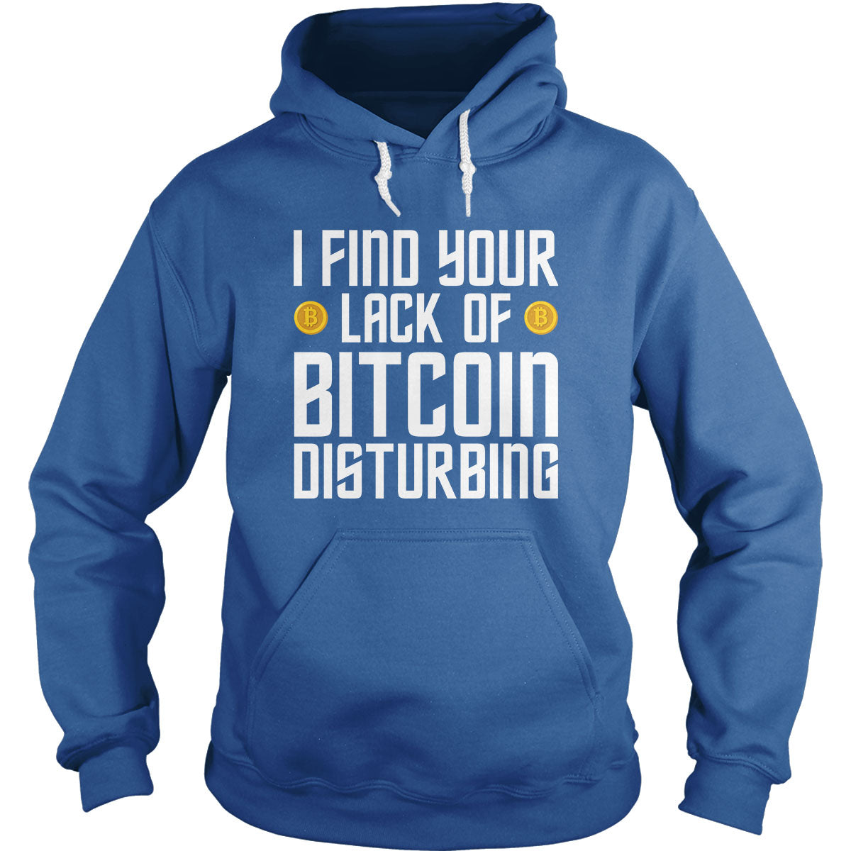 I Find Your Lack of Bitcoin Hoodie