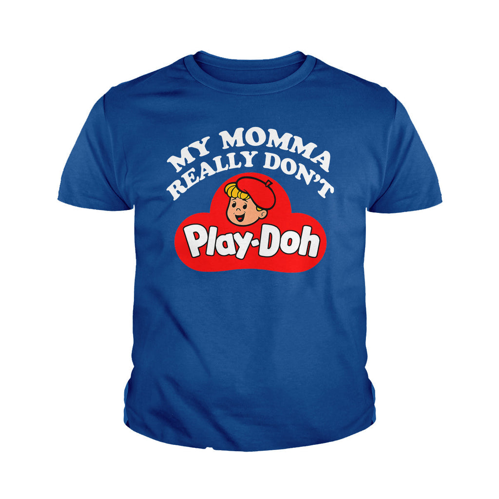 My Momma Really Don't Play Doh Kids Shirts