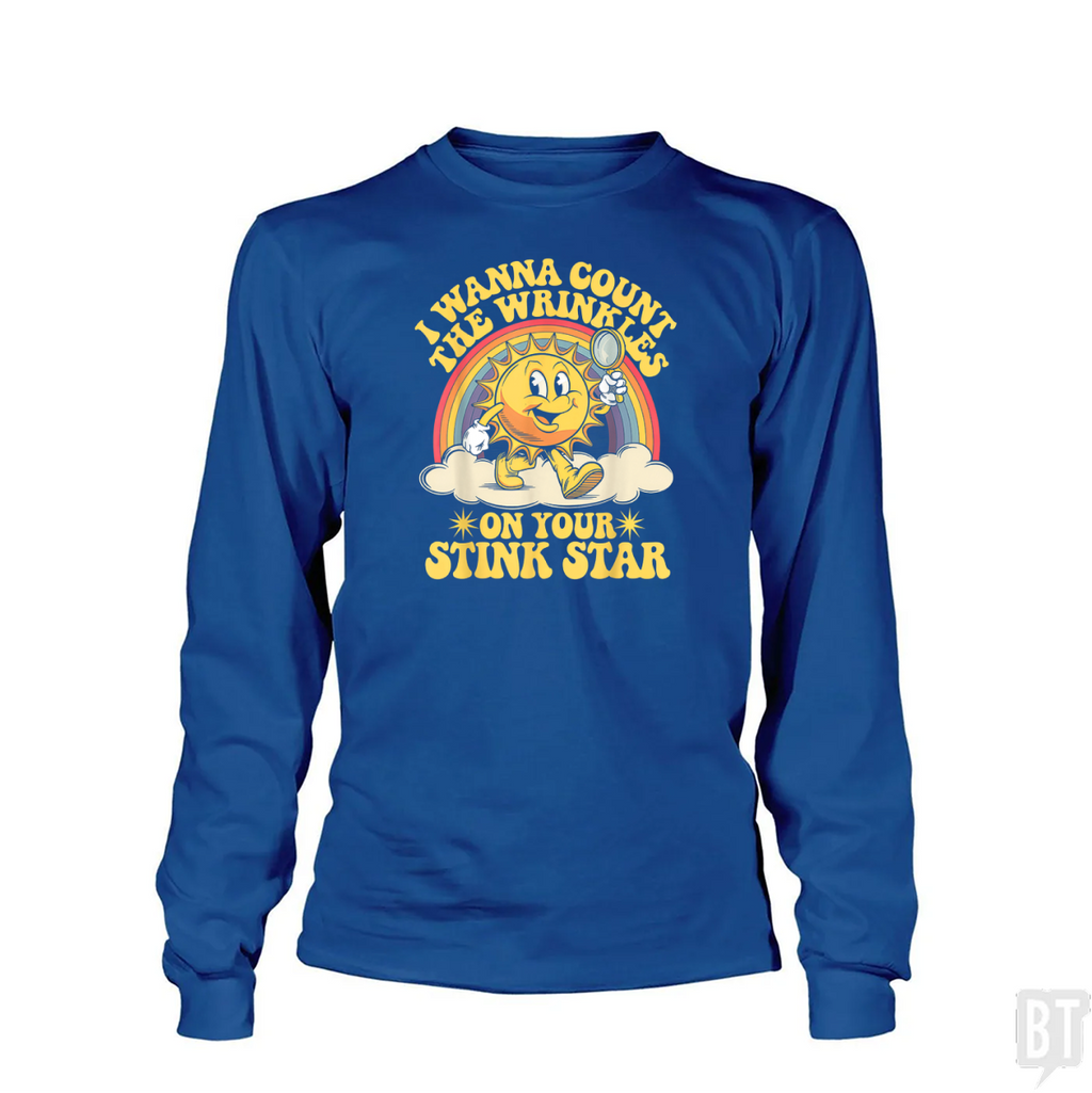I Wanna Count the Wrinkles Long Sleeve