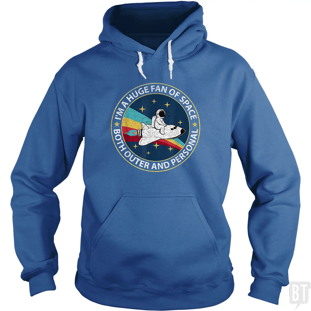 Im A Huge Fan Of Space Both Outer And Personal Hoodie