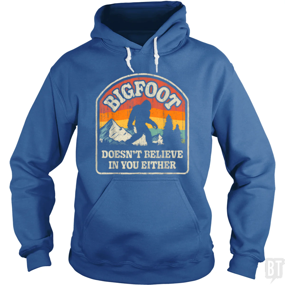 Bigfoot Doesnt Believe In You Either Hoodie