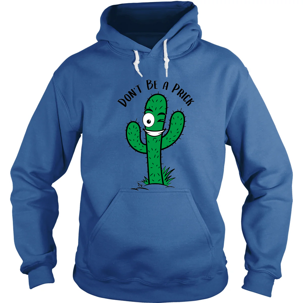 Don't Be A Prick hoodie