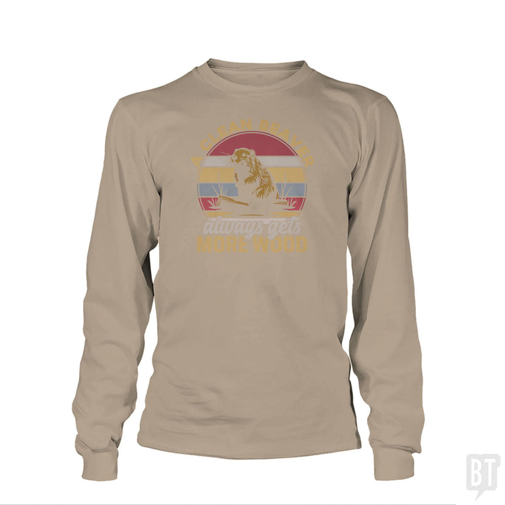 A Clean Beaver Always Gets More Wood Long Sleeve