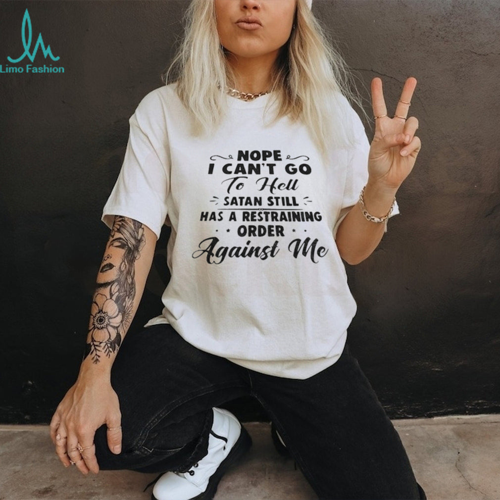 Satan Restraining Order Funny Sarcastic Shirt