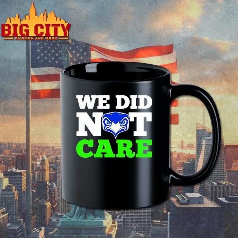 Sea Hawks We Did Not Care t-shirt