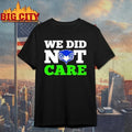Sea Hawks We Did Not Care t-shirt