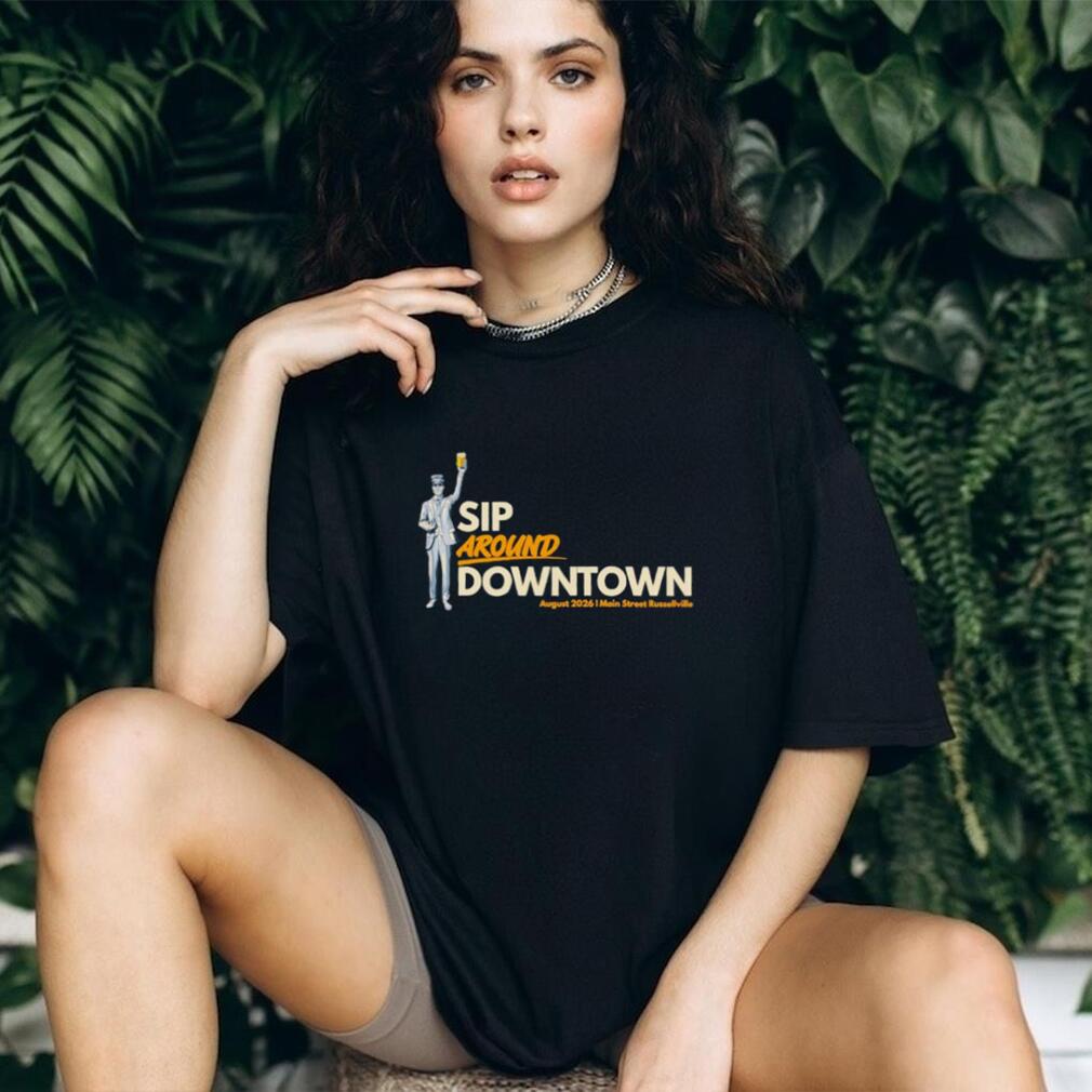 Sip Around Downtown August 2026 Main Street Russellville shirt