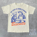 So This Is How You Make Biscuits Retro Vintage Baking Nostalgia Relaxed Cotton T-Shirts
