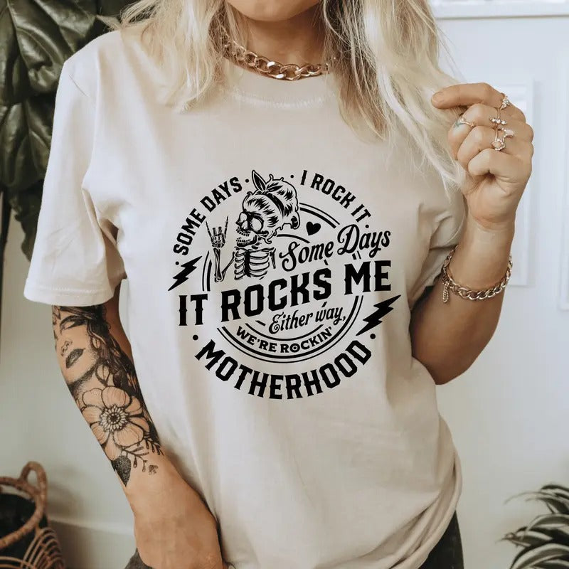 Some Days I Rock Some Days Rocks Me Motherhood Casual Cotton Short Sleeve . Perfect T-Shirts