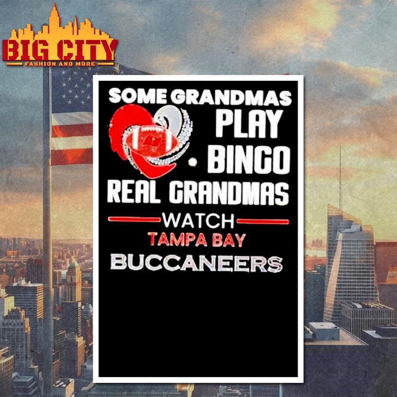 Some Grandmas Play Bingo Real Grandmas Watch Tampa Bay Buccaneers 2026 Shirt