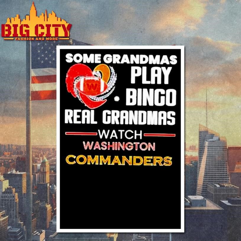 Some Grandmas Play Bingo Real Grandmas Watch Washington Commanders 2026 Shirt
