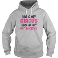 This Is My Circus My Monkeys Hoodie