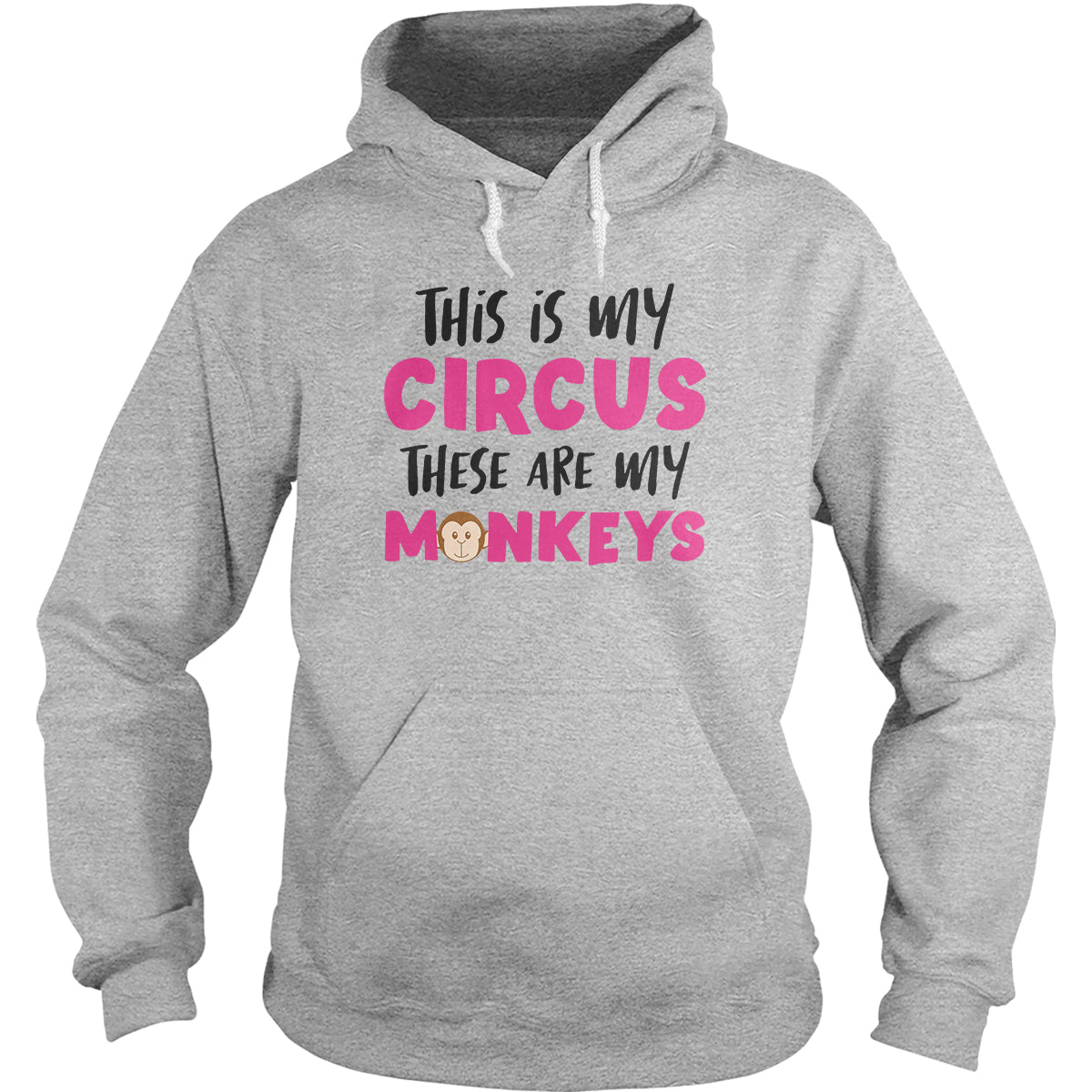 This Is My Circus My Monkeys Hoodie