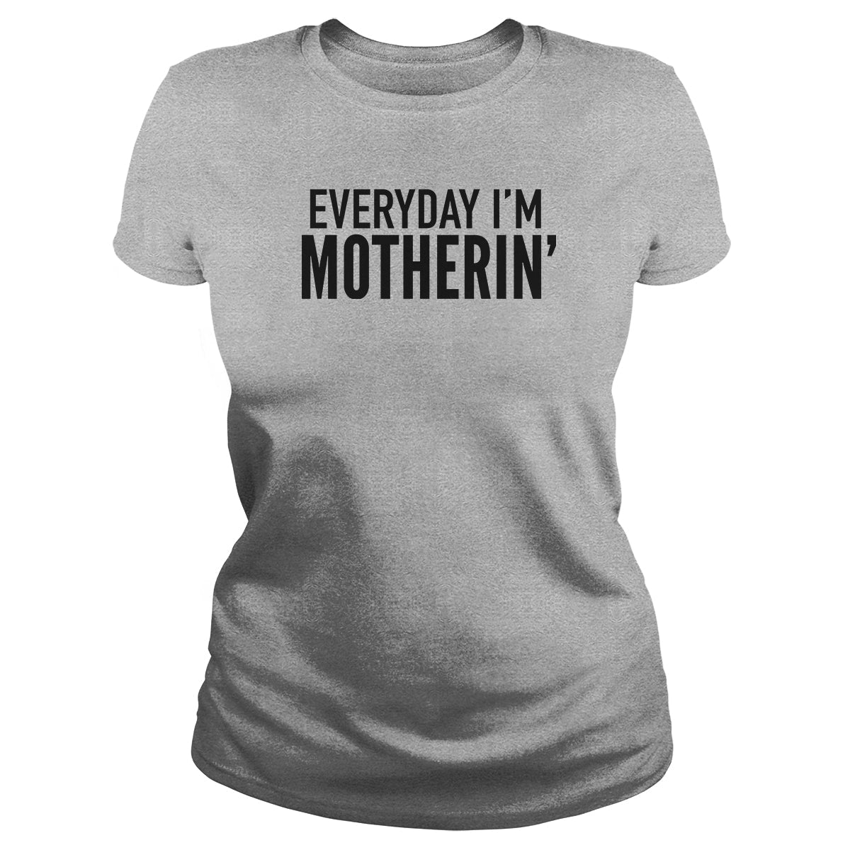Everyday I'm Motherin'