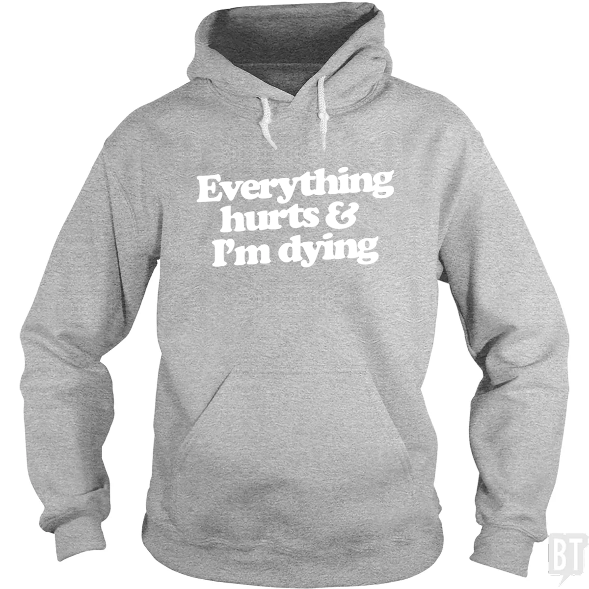 Everything Hurts And I'm Dying Hoodie