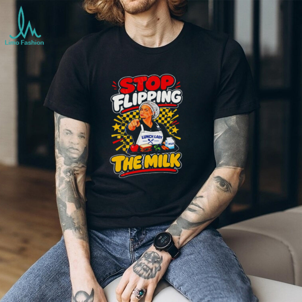 Stop Flipping the Milk Lunch Lady Cafeteria Worker shirt