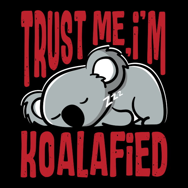 Trust Me Im Koalafied
